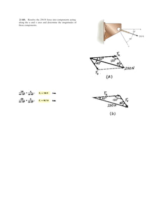 2
The force acting on the man, caused by his pulling on the anchor cord, is F. If the length of
the cord is L, determine the coordinates A(x, y, z) of the anchor.
Given:
F
40
20
50
§
¨
¨
©
·
¸
¸
¹
N
L 25 m
Solution:
r L
F
F
r
14.9
7.5
18.6
§
¨
¨
©
·
¸
¸
¹
m
101.
Ans.
–
 