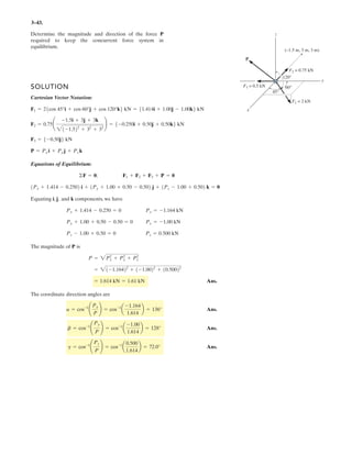 2 11
Determine the angle T between the two cords.
Given:
a 3 m
b 2 m
c 6 m
d 3 m
e 4 m
Solution:
rAC
b
a
c
§
¨
¨
©
·
¸
¸
¹
rAB
0
d
e
§
¨
¨
©
·
¸
¸
¹
T acos
rAC rAB˜
rAC rAB
§
¨
©
·
¸
¹
T 64.6 deg
9.
Ans.m m
–
 
