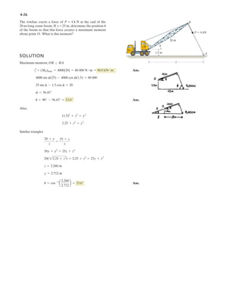 The springs AB
of the cord from the wall when a force
F = 200 N
and C each have a stiffness of
6600 N/m and an unstretched length of 1.5 m. Determine
dthe displacement
is applied to the cord.
3–14. B
2 2
2 2
2
200 2 sin
sin 100
100
1.5
600( 1.5 1.5)
1.5 100
1 0.1667
6002.25
θ
θ
=
=
⎡ ⎤
=⎢ ⎥
⎢ ⎥+⎣ ⎦
= = + −
⎛ ⎞
− = =⎜ ⎟
⎜ ⎟+⎝ ⎠
T
T
d
T
d
T ks d
d
d
0.997m=d
0;xF
+
→ Σ =
F
B
C
d
A
k = 600 N/m
k = 600 N/m
3 m
By trial and error:
Ans.
x
y
T
T
θ
θ
200Ν
 
