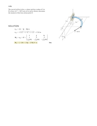 3–17.
Determine the mass of each of the two cylinders if they
cause a sag of when suspended from the rings at
A and B. Note that when the cylinders are removed.s = 0
s = 0.5 m
1 m 2 m2 m
1.5 m
s
BA
C D
k 100 N/m k 100 N/m
SOLUTION
Ans.m = 2.37 kg
+ c ©Fy = 0; 32.84 sin 45° - m(9.81) = 0
TAC = 100 Nm (2.828 - 2.5) = 32.84 N
 
