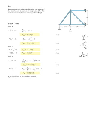 4–81.
Two couples act on the cantilever beam. If ,
determine the resultant couple moment.
F = 6 kN
SOLUTION
a) By resolving the 6-kN and 5-kN couples into their x and y components, Fig. a, the
couple moments and produced by the 6-kN and 5-kN couples,
respectively, are given by
a
a
Thus, the resultant couple moment can be determined from
Ans.
b) By resolving the 6-kN and 5-kN couples into their x and y components, Fig. a, and
summing the moments of these force components about point A, we can write
= 3.804 - 9 = -5.196 kN # m = 5.20 kN # m (Clockwise)
(Clockwise)
(MC)R = (MC)1 + (MC)2
+(MC)2 = 5a
3
5
b(0.5 + 0.5) - 5a
4
5
b(3) = -9 kN # m
+(MC)1 = 6 sin 30°(3) - 6 cos 30°(0.5 + 0.5) = 3.804 kN # m
(Mc)2(Mc)1
F
F 5 kN
5 kN
0.5 m
0.5 m
30
30
4
4
3
3
5
5
3 m
A
B
3 m
a + (MC)R = ©MA ; (MC)R = 5a
3
5
b(0.5) + 5a
4
5
b(3) - 6 cos 30°(0.5) - 6 sin 30°(3)
Ans.= -5.196 kN # m = 5.20 kN # m
+ 6 sin 30°(6) - 6 cos 30°(0.5) + 5a
3
5
b(0.5) - 5a
4
5
b(6)
 