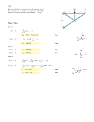 4–91.
If , determine the magnitude and coordinate
direction angles of the couple moment. The pipe assembly
lies in the x–y plane.
F = 80 N
x
z
y
300 mm
200 mm
200 mm
300 mm
300 mm
F
F
SOLUTION
It is easiest to find the couple moment of F by taking the moment of F or –F about
point A or B, respectively, Fig. a. Here the position vectors and must be
determined first.
The force vectors F and –F can be written as
and
Thus, the couple moment of F can be determined from
or
The magnitude of Mc is given by
The coordinate angles of are
Ans.
Ans.
Ans.
Ans.g = cos -1
¢
Mz
M
≤ = cos ¢
0
40.79
≤ = 90°
b = cos -1
¢
My
M
≤ = cos ¢
-8
40.79
≤ = 101°
a = cos -1
¢
Mx
M
≤ = cos ¢
40
40.79
≤ = 11.3°
Mc
Mc = 2Mx
2
+ My
2
+ Mz
2
= 2402
+ (-8)2
+ 02
= 40.79 N # m = 40.8 N # m
Mc = rBA * -F = 3
i j k
-0.1 -0.5 0
0 0 -80
3 = [40i - 8j] N # m
Mc = rAB * F = 3
i j k
0.1 0.5 0
0 0 80
3 = [40i - 8j] N # m
- F = [-80 k] NF = {80 k} N
rBA = (0.2 - 0.3)i + (0.3 - 0.8)j + (0 - 0)k = [-0.1i - 0.5j] m
rAB = (0.3 - 0.2)i + (0.8 - 0.3)j + (0 - 0)k = [0.1i + 0.5j] m
rBArAB
 