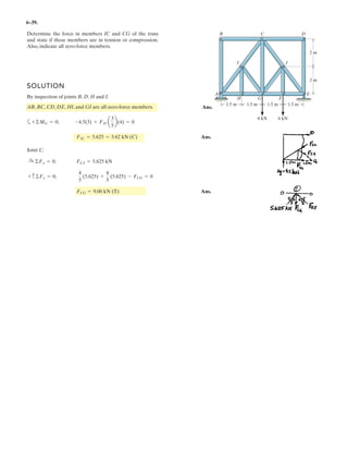 4–109.
Replace the force system by an equivalent force and couple
moment at point A.
SOLUTION
The position vectors are and
Ans.= -3100i + 4800j N # m
+
i j k
0 -1 0
0 0 -500
= 3
i j k
0 0 12
300 400 -100
3 + 3
i j k
0 0 12
100 -100 -50
3
MRA
= rAB * F1 + rAB * F2 + rAE * F3MRA
= ©MA;
rAE = 5-1j6 m.rAB = 512k6 m
= 5400i + 300j - 650k6 N
= 1300 + 1002i + 1400 - 1002j + 1-100 - 50 - 5002k
FR = F1 + F2 + F3FR = ©F; 1 m
z
4 m
8 m
F2 {100i 100j 50k} N F1 {300i 400j 100k} N
F3 { 500k} N
 