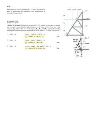 4–111.
The belt passing over the pulley is subjected to two forces
and each having a magnitude of 40 N. acts in the
direction. Replace these forces by an equivalent force and
couple moment at point A. Express the result in Cartesian
vector form.Take u = 45°.
-kF1F2,
F1
SOLUTION
Ans.
Ans.
Also,
Ans.MRA = {-20.5j + 8.49k} N # m
MRAz
= 8.49 N # m
MRAz
= 28.28(0.3)
MRAz
= ©MAz
MRAy
= -20.5 N # m
MRAy
= -28.28(0.3) - 40(0.3)
MRAy
= ©MAy
MRAx
= 0
MRAx
= 28.28(0.0566) + 28.28(0.0566) - 40(0.08)
MRAx
= ©MAx
MRA = {-20.5j + 8.49k} N # m
= 3
i j k
-0.3 0.08 0
0 0 -40
3 + 3
i j k
-0.3 -0.0566 0.0566
0 -40 cos 45° -40 sin 45°
3
MRA = (rAF1 * F1) + (rAF2 * F2)
= {-0.3i - 0.0566j + 0.0566k} m
rAF2 = -0.3i - 0.08 sin 45°j + 0.08 cos 45°k
rAF1 = {-0.3i + 0.08j} m
FR = {-28.3j - 68.3k} N
= -40 cos 45°j + (-40 - 40 sin 45°)k
FR = F1 + F2
x
y
z
300 mm
r 80 mm
A
F1
F2
 