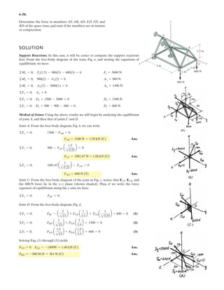 4–118.
Replace the loading acting on the beam by a single resultant
force. Specify where the force acts, measured from B.
SOLUTION
Ans.
Ans.
c
Ans.x = 2.52 m (to the right)
+ MRB = ©MB ; 1296(x) = -450 sin 60°(4) + 700 cos 30°(3) + 3000
u = tan-1
a
1296
125
b = 84.5° d
F = 2(-125)2
+ (-1296)2
= 1302 N
+ cFRy = ©Fy ; FRy = -450 sin 60° - 700 cos 30° - 300 = -1296 N = 1296 N T
:+ FRx = ©Fx ; FRx = 450 cos 60° - 700 sin 30° = -125 N = 125 N ;
2 m
300 N 30
60
3000 N m
4 m 3 m
450 N
700 N
A
B
 