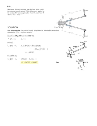 4–150.
SOLUTION
Ans.
a
Ans.= 914 kN # m (Clockwise)
= -914 kN # m
+ MRo
= ©Mo ; MRo
= -500 - 22.5(5) - 13.5(9) - 15(12)
= -51.0 kN = 51.0 kNT
+ cFR = ©Fy ; FR = -22.5 - 13.5 - 15.0
Replace the loading by an equivalent force and couple
moment acting at point O.
O
7.5 m 4.5 m
500 kN m
6 kN/m 15 kN
 