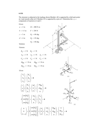 5–5.
SOLUTION
Draw the free-body diagram of the uniform bar, which has a
mass of 100 kg and a center of mass at G.The supports A, B,
and C are smooth.
C
1.75 m
0.1 m
1.25 m
0.5 m 0.2 m
30Њ
A
GGG
B
 