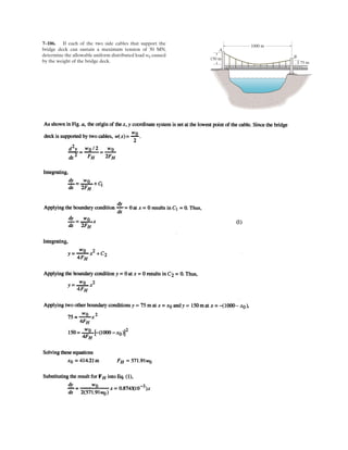 5–75.
If the pulleys are fixed to the shaft, determine the magnitude
of tension and the x, y, z components of reaction at the
smooth thrust bearing A and smooth journal bearing B.
SOLUTION
Equations of Equilibrium: From the free-body diagram of the shaft, Fig. a, , T,
and can be obtained by writing the force equation of equilibrium along the y axis
and the moment equations of equilibrium about the y and z axes, respectively.
Ans.
Ans.
Ans.
Using the above results and writing the moment equation of equilibrium about the
x axis and the force equation of equilibrium along the x axis, we have
Ans.
Ans.
Finally, writing the force equation of equilibrium along the z axis, yields
Ans.Az = 711.11 N = 711 N
©Fz = 0; Az - 1233.33 - 900 + 1422.22 = 0
Ax = 866.67 N = 867 N
©Fx = 0; 400 + 900 - 433.33 - Ax = 0
Bz = 1422.22 N = 1.42 kN
©Mx = 0; Bz(3) - 900(2) - 1233.33(2) = 0
Bx = -433.33 N = -433N
©Mz = 0; -Bx(3) - 400(1) - 900(1) = 0
T = 1233.33 N = 1.23 kN
©My = 0; 400(0.2) - 900(0.2) - 900(0.3) + T(0.3) = 0
©Fy = 0; Ay = 0
Bx
Ay
T
y
B
A
x
z
1 m
1 m
1 m
0.3 m
0.2 m
{400 i} N
{900 i} N
{Ϫ900 k} N
T
 