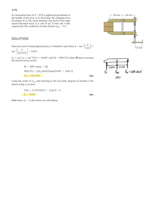 6–48.
The truss supports the vertical load of . If ,
determine the force on members HG and HB of the truss
and state if the members are in tension or compression.
SOLUTION
Method of Section: Consider the of the right portion of the truss cut through
sec. a–a, Fig. a, we notice that and can be obtained directly by writing the
force equation of equilibrium along vertical and moment equation of equilibrium
about joint B, respectively.
Ans.
a Ans.FHG (3) - 600(4) = 0 FHG = 800 N (T)+©MB = 0;
FHB - 600 = 0 FHB = 600 N (T)+ c ©Fy = 0;
FHGFHB
FBD
L = 2 m600 N
A B C
3 m
600 N
D
I H G E
L L L
 