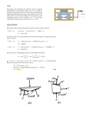 6–54.
The space truss supports a force F = [Ϫ400i ϩ 500j ϩ 600k] N.
Determine the force in each member,and state if the members
are in tension or compression.
SOLUTION
Method of Joints: In this case, there is no need to compute the support reactions.
We will begin by analyzing the equilibrium of joint D, and then that of joints
A and C.
Joint D: From the free-body diagram, Fig. a, we can write
(1)
(2)
(3)
Solving Eqs. (1) through (3) yields
Ans.
Ans.
Ans.
Joint A: From the free-body diagram, Fig. b,
Ans.
Ans.
Ans.
Joint C: From the free-body diagram, Fig. c,
Ans.
Note: The equilibrium analysis of joint B can be used to determine the components
of support reaction of the ball and socket support at B.
Cz = 125 N
145.83 a
3
3.5
b - Cz = 0©Fz = 0;
Cy = 266.67 N
281.25a
1
2.5
b + 145.83a
2
3.5
b - Cy = 0©Fy = 0;
FCB = 281.25 N = 281 N (T)
FCBa
1.5
2.5
b - 231.25 + 145.83 a
1.5
3.5
b = 0©Fx = 0;
Az = 925 N
1079.17 a
1
3.5
b - Az = 0©Fz = 0;
FAC = 231.25 N = 231 N (C)
385.42 a
1.5
2.5
b - 1079.17a
1.5
3.5
b + FAC = 0©Fx = 0;
FAB = 385.42 N = 385 N (C)
1079.17 a
1
3.5
b - FABa
2
2.5
b = 0©Fy = 0;
FDA = 1079.17 N = 1.08 kN (T)
FDC = 145.83 N = 146 N (T)
FDB = -474.34 N = 474 N (C)
600 - FDA a
3
3.5
b - FDC a
3
3.5
b - FDBa
3
110
b = 0©Fz = 0;
FDB - a
1
110
b - FDA a
1
3.5
b - FDCa
1
3.5
b + 500 = 0©Fy = 0;
FDA a
1.5
3.5
b - FDC a
1.5
3.5
b - 400 = 0©Fx = 0;
x
y
z
D
A
C
B
F
3 m
1 m
1 m
1.5 m
1.5 m
 