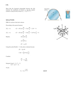 6–72.
SOLUTION
Free Body Diagram: The solution for this problem will be simplified if one realizes
that member AC is a two force member.
Equations of Equilibrium: For FBD(a),
a
Ans.
Ans.
For pin A and C,
Ans.
Ans.
From FBD (b),
a
Ans.
Ans.
Ans.Dx = 0
8.333a
3
5
b - 5.00 - Dx = 0:+ ©Fx = 0;
Dy = 8.00 kN
Dy - 1.333 - 8.333a
4
5
b = 0+ c ©Fy = 0;
MD = 10.0 kN # m
5.00142 - 8.333a
3
5
b122 - MD = 0+ ©MD = 0;
Ay = Cy = FACa
4
5
b = 8.333a
4
5
b = 6.67 kN
Ax = Cx = FACa
3
5
b = 8.333a
3
5
b = 5.00 kN
Bx = 5.00 kN
Bx - 8.333a
3
5
b = 0:+ ©Fx = 0;
By = 1.333 kN = 1.33 kN
By + 8.333a
4
5
b - 2 - 2 - 2 - 2 = 0+ c ©Fy = 0;
FAC = 8.333 kN
210.52 + 2112 + 211.52 + 2122 - FACa
4
5
b11.52 = 0+ ©MB = 0;
Determine the horizontal and vertical components of force
at pins A,B, and C,and the reactions at the fixed support D
of the three-member frame.
2 kN 2 kN 2 kN 2 kN
0.5m
0.5m
0.5m
0.5m
2 m
2 m
A
B
C
D
 