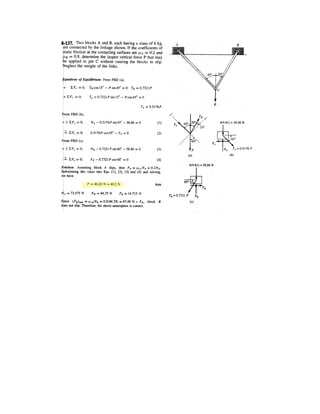 6–99.
If a clamping force of is required at A, determine the
amount of force F that must be applied to the handle of the
toggle clamp.
300 N
275 mm30
30
235 mm
30 mm
30 mm
70 mm
F
C
E
B
D
A
a
(1)
(2)
Solving Eqs. (1) and (2) yields
Ans.
FBE = 2719.69N
F = 369.69 N = 370 N
0.5FBE - 0.5F = 1175
:+ ©Fx = 0; 1175 + F sin 30° - FBE sin 30° = 0
45.62FBE - 335.62F = 0
-F sin 30°(275 sin 30°) = 0
+©MC = 0; FBE cos 30°(70) - FBE sin 30°(30) - F cos 30°(275 cos 30° + 70)
SOLUTION
Equations of Equilibrium:First, we will consider the free-body diagram of the clamp in
Fig. a.Writing the moment equation of equilibrium about point D,
a
Subsequently, the free - body diagram of the handle in Fig. b will be considered.
Cx = 1175 N
+©MD = 0; Cx (60) - 300(235) = 0
 