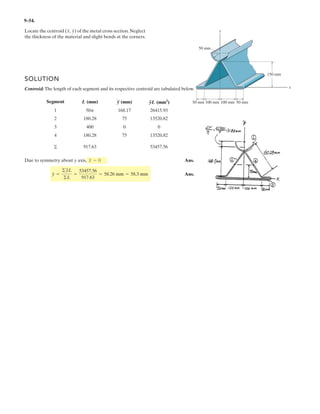 7
Determine the normal force, shear force, and moment at a section passing through point D of the
two-member frame.
Units Used:
kN 10
3
N
Given:
w 0.75
kN
m
F 4 kN
a 1.5 m d 1.5 m
b 1.5 m e 3
c 2.5 m f 4
Solution:
6 MC = 0;
Bx c d( )
f
e
2
f
2

§
¨
©
·
¸
¹
F d 0
Bx
fdF
e
2
f
2
 c d( )
Bx 1.2kN
6 MA = 0;
w c d( )
c d
2
§
¨
©
·
¸
¹
By a b( ) Bx c d( ) 0
By
w
c d( )
2
2
ª
«
¬
º
»
¼
Bx c d( )
a b
By 0.40 kN

o 6 Fx = 0; ND Bx 0 ND Bx ND 1.2 kN

n6 Fy = 0; VD By 0 VD By VD 0.4 kN
6 MD = 0; MD By b 0 MD By b MD 0.6kN m˜
4.
Ans.
Ans.
Ans.
–
 