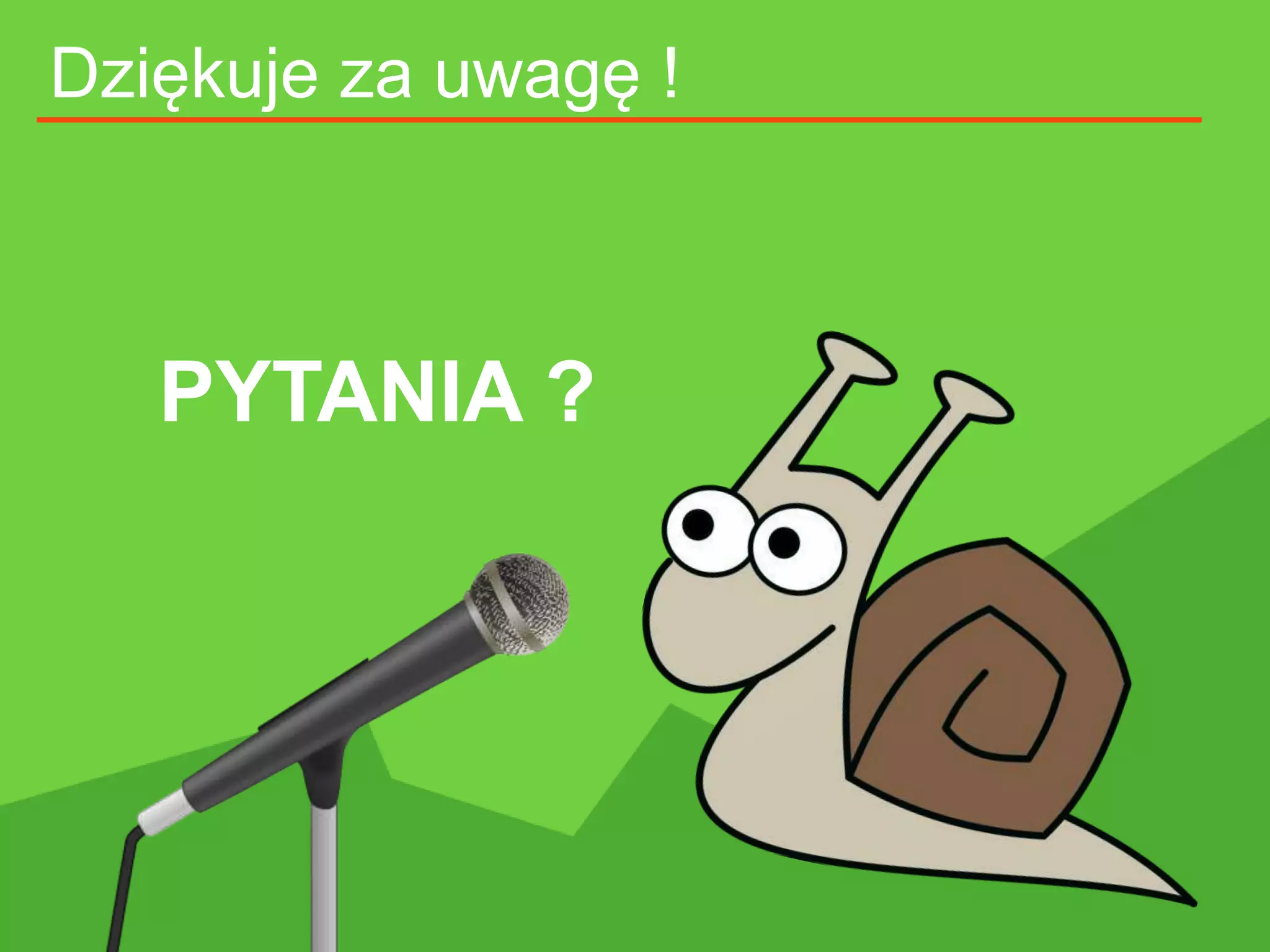 Dziękuje za uwagę !
PYTANIA ?
 