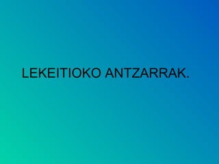 LEKEITIOKO ANTZARRAK.
 