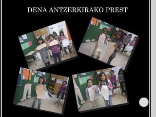 DENA ANTZERKIRAKO PREST 