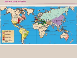 Mundua XVIII. mendean
 