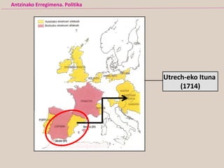 Utrech-eko Ituna
(1714)
Antzinako Erregimena. Politika
 