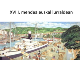 XVIII. mendea euskal lurraldean
 
