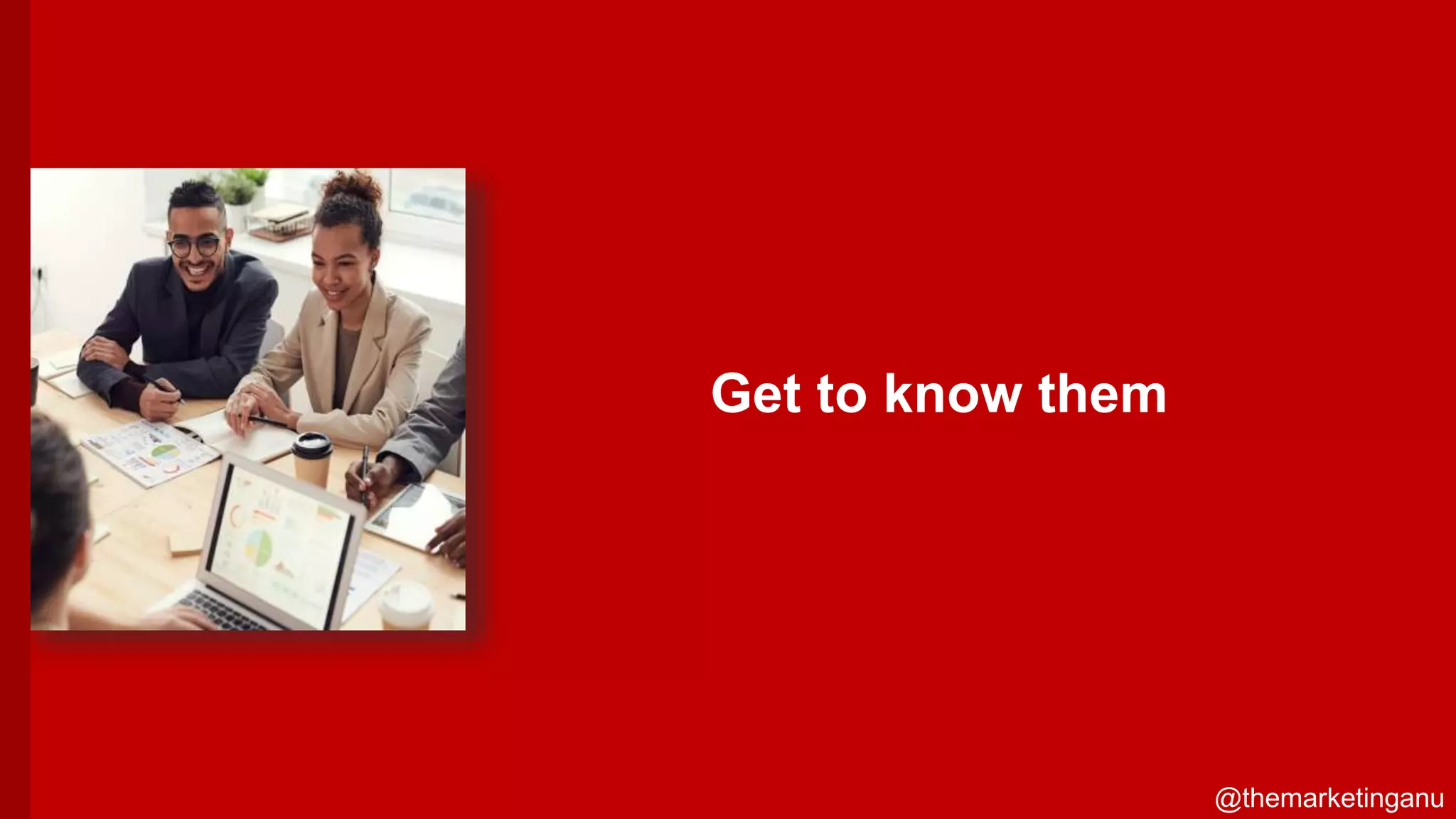 @themarketinganu
Get to know them
@themarketinganu
 