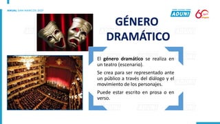 El género dramático se realiza en
un teatro (escenario).
Se crea para ser representado ante
un público a través del diálogo y el
movimiento de los personajes.
Puede estar escrito en prosa o en
verso.
GÉNERO
DRAMÁTICO
 