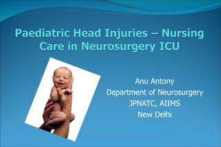 Anu Antony Department of Neurosurgery JPNATC, AIIMS New Delhi 