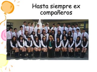 Hasta siempre ex compañeros