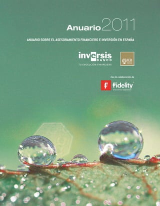 1                                            Cartas de presentación




                       Anuario             2011
ANUARIO SOBRE EL ASESORAMIENTO FINANCIERO E INVERSIÓN EN ESPAÑA




                                                 Con la colaboración de
 