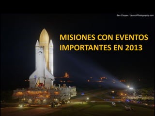 MISIONES CON EVENTOS
IMPORTANTES EN 2013
 