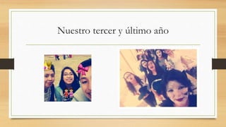 Nuestro tercer y último año
 