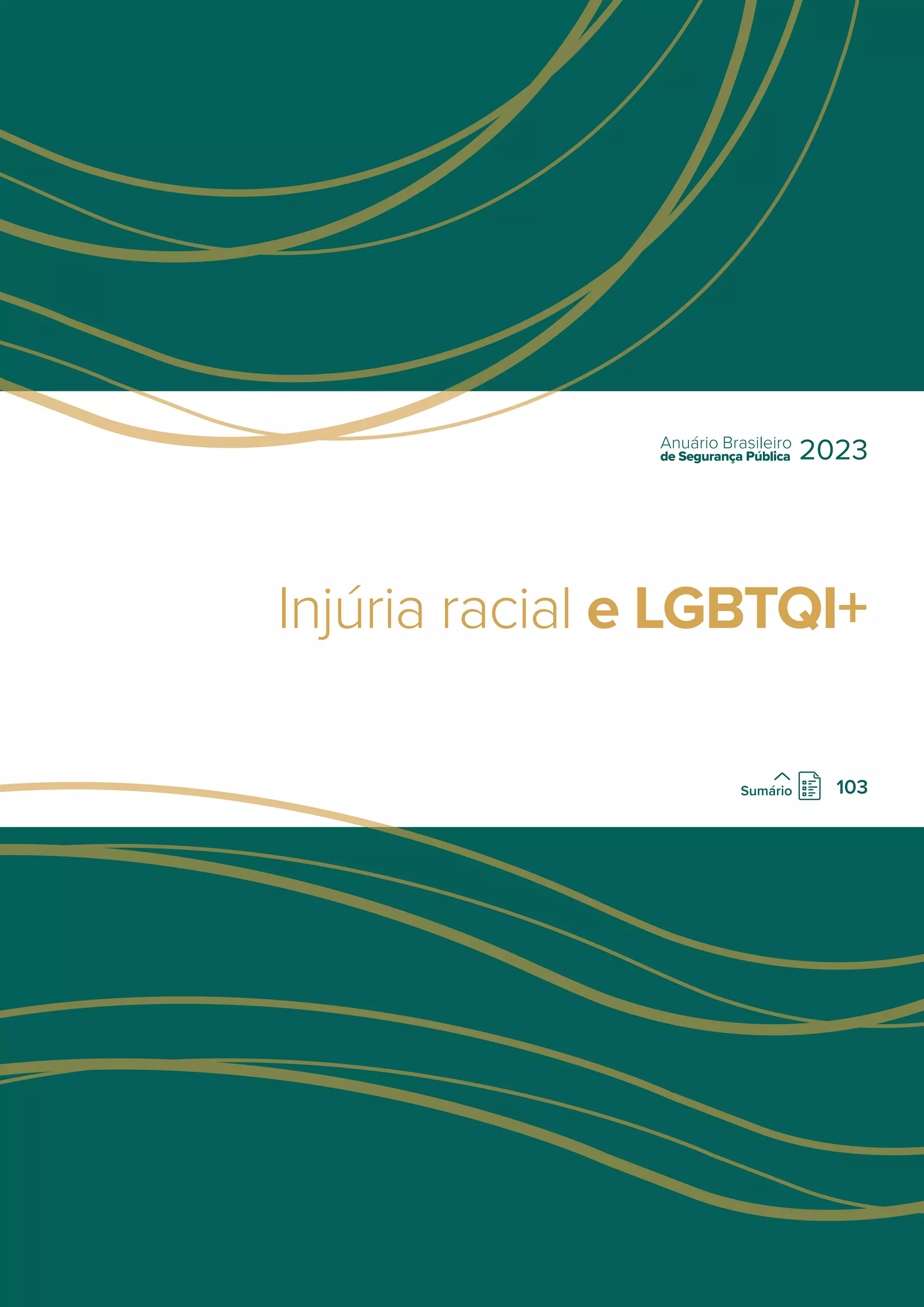 Injúria racial e LGBTQI+
de Segurança Pública
Anuário Brasileiro
2023
103
Sumário
 