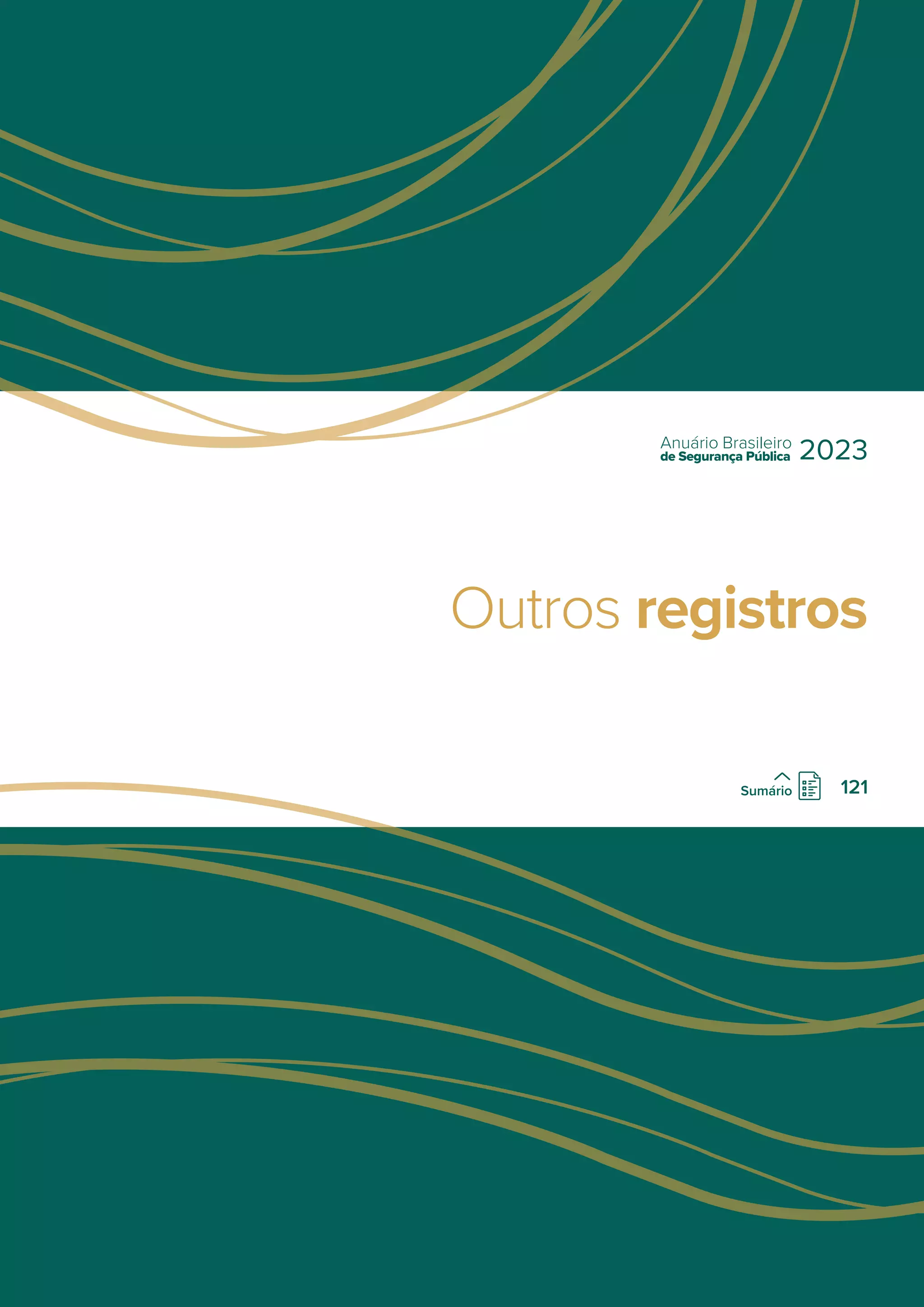 Outros registros
de Segurança Pública
Anuário Brasileiro
2023
121
Sumário
 