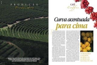 T
CAFé
C o f f e e
Brasil projeta produção recorde de café para 2018,
o que pode elevar a rentabilidade do cafeicultor,
que vem enfrentando a queda de preços
SílvioÁvila
p r o d u ç ã o
P r o d u c t i o n
Tãoprazerosoquantosentiroaromaeo
sabor de um café produzido por cafeiculto-
resdediferenteslugaresdoPaísésaberque
o mesmo é servido em lugares tão distintos
e distantes. Isso porque o Brasil continua li-
derando com folga a produção e a exporta-
ção mundial de café, além de os próprios
brasileiros consumirem o segundo maior
volume de grãos no mundo. A demanda in-
terna é de 42% da produção nacional. E na
safra de 2018 conta com a possibilidade de
dispordevolumerecorde.Amaioriadases-
timativas, que variam de 50 a 60 milhões de
sacas,seguemnessadireção.
As chances de o marco histórico se con-
cretizar são grandes. Pois o ano é de biena-
lidade positiva para o arábica, portanto de
maior produtividade em grande parte dos
cafezais, espécie que responde pela maior
parcela da produção brasileira. Além disso,
atéabrilde2018ascondiçõesdoclimafavo-
reciam o desenvolvimento das lavouras de
arábicaedeconilon.Noentanto,énecessá-
rio que tudo corra bem até o final da colhei-
ta,emoutubrode2018.
No entanto, uma maior oferta por parte
dos cafeicultores também requer demanda
de mercado que garanta rentabilidade aos
mesmos. Análises apontaram preços me-
nores em 2017 e também para 2018, com a
receita bruta obtida com maior volume po-
dendo compensar os preços baixos. Repre-
sentantes da Cooperativa Regional de Ca-
feicultoresemGuaxupé(Cooxupé),deMinas
Gerais,avaliavamasafrade2018doscoope-
radoscomopositivaemtermosdeprodução
equalidade.Porém,ospreçosnãocondiziam
comarealidadedoscustosdeprodução.
No que diz respeito ao mercado interno,
a expectativa inicial era de aumento da de-
manda de café. A indústria previa que o vo-
lume consumido em 2018 poderia chegar
a 23 milhões de sacas de café, com alta de
3,4% em relação ao registrado no ano ante-
rior. É uma alta superior ao consumo mun-
dial,quetemcrescidonafaixade2,5%a3%.
E a tendência é de que continue au-
mentando o consumo de cafés de quali-
dade e especiais. Nesse sentido, concur-
sos são promovidos entre os cafeicultores
para estimular a produção de grãos com
esses atributos. O investimento em pro-
dução de café de qualidade e diferencia-
do é apontado como maneira de garantir
maior demanda e rentabilidade aos cafei-
cultores do Brasil. O mesmo argumento é
utilizado para garantir a posição de maior
exportador mundial de café.
Curvaacentuada
paracima
Os brasileiros
consomem
em média 42%
da produção
nacional de café
SílvioÁvila
InorAg.Assmann
1514
 