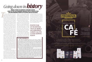 CONECTANDO AMANTES DO
CA
FÉ
Like you, another people are coffee
lovers. Families draw them stories on
little farms at Espirito Santo state’s
mountains, dedicating themselves to
produce unique fruits.
PRONPRONOVA’s mission is to connect two
worlds with traceability, opening a
window that allows to understood
meaning of each particularity production
of this millennial and passionate drink.
Connecting Coffee Lovers
The first coffee beans had not been
picked and the estimates of the total pro-
duction volume of the new growing sea-
son were already arousing enthusiasm in
the sector. Harvest was supposed to start
in March and continue until October, get-
ting more intensive in May and August.
In the 2018 growing season, a record vol-
ume is likely to be harvested according
to projections by the National Food Sup-
ply Agency (Conab), disclosed in Janu-
ary. Production is estimated to remain be-
tween 54.4 and 58.5 million 60-kg sacks
of Arabica and conilon coffee, represent-
ing a positive variation from 21.1% to
30.1%, from the 2017 crop year, when it
amounted to 44.97 million sacks. The per-
formance of the coffee crop has been fol-
lowed by the state corporation since 2001.
The two estimated volumes –or their
average (56.48 million sacks) – outstrip the
volumes of the two previous seasons. Up
to this moment, the biggest production
volume, 51.37 million sacks of coffee, was
achieved in the 2016 growing season, an
on year of large production. In the current
crop,accordingtoConabofficials,theCoun-
try should harvest from 41.74 to 44.55 mil-
lion sacks of Arabica coffee, up about 26%.
Theprojectionfortheproductionofconilon
is for 12.7 to 13.96 million sacks, represent-
ing an average increase of 24.3%. However,
Conab sources warn that all initial projec-
tions are subject to corrections and adjust-
mentsthroughouttheyear.
The credit for the projected higher vol-
umes goes to the ‘on year of large pro-
duction’, especially Arabica coffee planta-
tions; to the favorable weather conditions
and the use of new technologies. “The
perspective for a huge coffee crop in Brazil
is getting more and more real”, says Djal-
madeAquino,marketanalystatConab.In
March 2018, the occurrence of abundant
GoingdowninhistoryBrazil tends to harvest a record coffee
crop in the 2018 growing season, with a production
volume ranging from 50 to 60 million 60-kg sacks
Positive year
of the biennial
cycle of Arabica,
and appropriate
climate call for
a good growing
season
rainfalls in the coffee growing regions
benefited the development of the plants
and, in consequence, normal grain forma-
tion. The consolidation of these volumes
still depends on the behavior of the cli-
mate over the rest of the year, which could
interfere with the quality of the beans.
Conab’s survey projects average pro-
ductivity rates at 28.41 to 30.54 sacks per
hectare, up 17.7% to 26.5% from the aver-
ageinthe2017cropyear.Higherproductiv-
ity rates are expected to occur in almost all
major coffee growing regions, in all states
of the North and Northeast and in Mato
Grosso, where conilon coffee prevails. In
the North of Minas Gerais, the expectation
is for higher productivity rates, by virtue of
the projected better climate conditions.
The area destined for coffee (Arábica
and conilon) reaches 2.2 million hectares
in 2018, down 0.2%. Of this total, 286.5
thousand hectares (13%) are now in the
l SOME DIFFERENCES
Other coffee crop projections take place in the Country, in addition to
Conab’s Forecast. The National Coffee Council (NCC), for example, projects a
crop oscillating from 50 to 52 million 60-kg sacks in 2018. Arabica coffee might
vary from 38 to 39 million sacks, and conilon, from 12 to 13 million sacks. Ac-
cording to the NCC, in some regions, the drought that hit some areas when
the coffee was in its blossoming stage in 2017 jeopardized the development of
beans, with chances to affect productivity. The Council also has it that the max-
imum or minimum volumes projected will be enough to, along with the stocks,
meet domestic consumption and foreign demand.
On the other hand, Safras & Mercado consultancy has it that the 2018 coffee
crop should remain at 60.5 million 60-kg sacks, up 20%. Arabica coffee should
amount to 44.8 million sacks and conilon, 15.7 million sacks. The survey was
conducted at cooperatives, with farmers, traders, warehouses and secretari-
ats of agriculture. According to the consultancy firm, Arabica fields whose blos-
soming stage was delayed due to drought conditions and to above average
temperatures at the start of spring in 20176, made a good recovery. Further-
more, the bigger production volume of conilon was supposed to have reflec-
tions on the total volume of coffee produced in Brazil.
development stage, and 1.92 million hect-
ares (87%) are bearing beans. In Paraná,
the planted area went down 10.8%, from
46.1 thousand hectares to 41.1 thousand
hectares in 2018. The coffee farmers re-
duced their planted areas with an eye on
higher efficiency through the introduc-
tion of technologies hoping, through this
move, to increase their income.
T
20 21
 