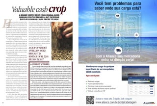 HHow much is the 2018 crop worth in Bra-
ziliancurrencyiftheaverageestimateof56.48
million 60-kg sacks of processed Arabica and
coniloncoffeeconfirms?Thegrossincomefor
this amount was projected at R$ 23.6 billion,
up 6.8% from the R$ 22.01 billion achieved
from the sales of 44.98 million sacks harvest-
ed in 2017. This gross value was estimated by
the National Food Supply Agency (Conab, at
itsfirstprojectionpublishedin2018.
In all, according to Conab sources, the net
increase of R$ 1.51 billion will stem from the
possible drop of R$ 465 million of gross in-
comefromconiloncoffeeandfromthehefty
increase of R$ 2 billion coming from Arabica.
The forecast was for the maintenance of the
price scenario for conilon coffee in Espírito
Santo and a slight drop in the price of Arabi-
cacoffeeinMinasGerais.
GrossincomefromArabicacoffeewaspro-
jected to amount to R$ 19.13 billion for 2018,
up 11.5% from the R$ 17.15 billion in the pre-
vious season. To reach this total, Conab con-
sideredthevolumeproducedin2017andthe
averageprojectedfor2018,alongwiththeav-
erage prices paid to the growers in December
2016andDecember2017,respectively.Conab
officials maintain that the bigger crop is, pos-
sibly the main responsible factor for the high-
er income earned by the Arabica coffee farm-
ersovertheanalyzedperiods.
The increase in the production of Arabi-
ca coffee could amount to 8.9 million sacks
in 2018. In the meantime, the comparison
of the prices practiced in December 2016
and December 2017 dropped 11.5% in the
average sales value of the grain. The same
holds true for conilon coffee, with a projec-
tion for a bigger crop and significantly low-
er prices, translating into lower income for
the growers of this variety.
In 2017, there were hefty and continu-
ous reductions in the prices of Arabica and
conilon (Robusta) coffees, concluded the re-
searchers from the Center for Applied Stud-
ValuablecashcropA bigger coffee crop could signal good
margins for the farmers, but excessive
supplies usually cause prices to drop
Acropofalmost
45millionsacks
broughtin
revenueofR$22.01
billionin2017
ies on Advanced Economics (Cepea) of the
LuizdeQueirozCollegeofAgriculture(Esalq),
adivisionoftheStateUniversityofSãoPaulo
(USP). Arabica prices suffered pressure from
falling prices abroad, over the first months
of the year. On the other hand, in the second
half of the year, reasonable stocks in coffee
consuming countries and the promising per-
spective regarding the 2018 growing season
had an influence upon the low prices of Ara-
bica coffee at home and abroad. The biggest
monthlyaverage,R$514.23persackofArabi-
ca type 6, was obtained in January, and the
lowest,R$445.95,inOctober.
l CONILON SCENARIO
PricesofRobustacoffeecontinuedhigh,oncetheyweregreatlydemandedbyroast-
edcoffeeindustriesforcomposingtheirblends,butdroppedundertheinfluenceofbigger
domesticsuppliesofthisvariety,andequallybecauseoftheprojectionsofhighervolumes
inthe2018growingseasoninBrazil andinthe2017/18growingseasoninVietnam.Asack
oftype7Robusta,in2017,fetchedthehighestpriceinJanuary,R$495.20,andcametoa
closewiththelowestpriceinDecember,R$362.31.AccordingtoananalysisbyCepeaof-
ficials, with these relevant price drops, coffee farmers reduced their rhythm throughout
2017,andbusinessesfollowedsuit.Furthermore,relyingoncomfortablestocks,agreat
numberoftheimportingcountriesoftheBraziliancoffeereducedtheirpurchases.
Within this context, coffee shipments totaled 30.790 million sacks in 2017, down
10.1%,comparedtothe34.268millionsacksshippedabroadin2016,accordingtoare-
portbytheBrazilianCoffeeExportersCouncil(CECafé).Revenuefromabroadamount-
ed to US$ 5.2 billion in 2017, against US$ 5.4 billion in the previous year. Average price
remainedatUS$169.36persack,up6.6%fromthevaluein2016.Therevenuewasre-
sponsible for the fifth position in the total shipments by Brazilian agribusiness, with a
share of 5.4%. Cecafé president Nelson Carvalhaes explains that the market had al-
readyprojectedthisresultfor2017,duetothenegativeinfluencefromthebadweather
conditions over the past years. “An example was the strong reduction in exports of co-
niloncoffee”,heexemplifies.
SílvioÁvila
36
 