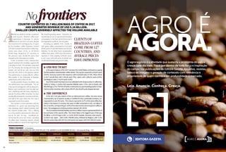 AAffected by adverse climate conditions
in the past seasons, Brazilian coffee busi-
ness experienced a decrease in volume
and revenue in the 2017 civil year, despite
the evolution of its average prices. A report
by the Brazilian Coffee Exporters Council
(CECafé) showed that Brazilian coffee ship-
ments went down 10.1%, to 30,790,974
60-kilo bags, shipped to 127 countries. In
the previous year, 34,268,749 sacks were
shipped to the international market.
In the 12 months in 2017, revenue from
exportsreachedUS$5.24billion,againstUS$
5.45 billion in 2016. The decrease amounted
to 3.7%, because the average price over the
period, US$ 169.36 per sack, was up 6.6%
from the US$ 158.91 in the previous period.
This performance is responsible for coffee’s
fifth position in the shipments of Brazilian
agribusiness,withashareof5.4%.
Cecafé president Nelson Carvalhaes says
this performance was predictable. “The cli-
matewastheprotagonist,withitsadversein-
fluence upon production over the past sea-
sons, interfering with the heavy reduction in
exportsofconiloncoffee”,heinsists.For2018,
Cecaféofficialshopeforarecoveryinthesec-
ond half of the year, when the new crop is
supposedtoreachthemarket.
The scenario is more optimistic with the
indications of a good crop stemming from
new plantings, good cultural practices and
the national rainfall index. “This is offering
us a more positive panorama for 2018, start-
ing on 1st July”, he says. Carvalhaes ob-
serves that the carry-over stocks, consisting
of coffees from remaining seasons, should
bethesmallestonrecordatthebeginningof
NofrontiersCountry exported 30.7 million bags of coffee in 2017
and generated revenue of US$ 5.24 billion.
Smaller crops adversely affected the volume available
Clients of
Brazilian coffee
come from 127
countries, and
average prices
have improved
the 2018/19 growing season. “However, we
shouldkeepaneyeonexportsanddomestic
consumption in the first half of 2018 to see if
theexpectationconfirms”,heconcludes.
According to statistics from Cecafé, in
2017 green coffees amounted to 27,312,620
60-kilosacks(27,020,364Arabicaand292,256
Robusta). On the other hand, industrialized
coffees were down 10.9% from the amount
exported in 2016, totaling 3,478,354 sacks.
In all, it was 3,453,106 sacks of soluble and
25,248sackstoastedandgroundcoffee.
l ONE-WAY TICKET
Intheexportbalanceofthe2017civilyear,theUnitedStatescontinuedoccupying
the first position amid Brazilian coffee clients. This country acquired 6,125,635 sacks
(19.9%).Germanycomesinthesequence,with5,524,829sacks(17.9%).Otherclients
in 2017 include Italy, with 2,781,00 sacks (9%); Japan, with 2,094,252 sacks (6.8%);
andBelgium,with1,772,074sacks(5.8%).
Oneoftheresultsthatdeservestobecelebratedistherisingnumberof coffeeship-
ments to Turkey, a country that acquired 908,466 sacks (7.5%), and to Russia, with
990,299bags(1.2%).ThePortofSantoscontinuedtooccupyitsleadingpositioninship-
mentstoothercountries,withashareof84.9%(26,130,205sacksshippedabroad).
l THE DIFFERENCE
In the 2017 civil year, exports of the so-called premium coffees, the ones whose
characteristics are of superior quality or certified for their sustainable practices, cor-
respondedto5,133,792sacks. Thisvolumerepresents16.7%ofthetotalcoffeeship-
ments in the season. In revenue, this type of coffee amounted to US$ 1.02 billion in
the12months,correspondingto19.6%ofthetotalrevenuestemmingfromcoffeeex-
ports.TheaveragepriceoftheseproductsreachedUS$199.59.
The10countriesthatleadBrazilianpremiumcoffeesimportsrepresented84.6%of
the purchases of this special coffee. The United States is the biggest buyer of this type
of coffees: 1,170,757 bags in 2017, or 22.8% of this modality. Germany came second –
in 2016 it was Japan –, with 13.8% (708,060 sacks), followed by Belgium, with 11.5%
(591,831sacks);Italy,with10%(511,819sacks);andJapan,with9.6%(492,913sacks).
52
paraomundo• totheworld
Exportaçõesbrasileirasdecafé,portipo,de1ºdejaneiroa31dedezembrode2017–Emsacasde60kg–US$
	Destino	
Arábica	Conillon	 Solúvel	 Torrado	 TotalTOTAL
	 127 países
Volume	 -----	 27.117.017	 295.623	 3.480.445	 25.986	 30.919.071
Receita	 -----	 4.534.596.723,31	 45.286.494,94	 642.169.027,31	 15.349.044,40	 5.237.401.289,97
Fonte: Cecafé, 2018.
 