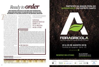 T
22 A 25 DE AGOSTO 2018
Pavilhão de Carapina - Serra - ES
RESERVE SEU STAND:
Tel: 27 3434.0627
info@feiragricola.com.br
CorrealizaçãoRealização Apoio Institucional Parceiro de mídia
PARTICIPE DA MAIOR FEIRA DO
DO ESPÍRITO SANTOAGRONEGÓCIO
There is a stronger aroma in the air in
2018 when it comes to talking about cof-
fee in Brazil. The expectation is that a huge
crop will obviously reflect upon rising de-
mand for the beverage in the domestic sce-
nario. This expectation is expressed by the
Brazilian Coffee Exporters Council (CECafé),
which requested a survey from Euromon-
itor International. The study projects an in-
creaseof3.4%incoffeeindustrializationand
consumption in the Country. The initial es-
timate suggests a production growth from
22.3millionsacksin2017to23millionsacks.
Global demand is rising year after year,
at a rate of 2.5% to 3%. Based on the survey,
thenationalindustryisbettingonthefactthat
Brazilian consumers consider coffee as an in-
dispensabledailydelight,afactthatisrespon-
sible for consumption to soar more than the
globalaverage.NottomentionthefactthatChi-
na,acountrywithgiganticproportions,hasex-
periencedasixfoldincreaseinconsumption.
This keeps Brazil as second biggest global
consumer,comingonlyaftertheUnitedStates.
Nowadays,theCountryisthebiggestproducer
andexporterofcoffeeintheworld.Statisticsof
thesectorindicatethatthebeverageispresent
in98.5%oftheBrazilianhouseholds.
In 2017, domestic demand went up 3.3%,
to22.3millionsacks.NathanHerszkowicz,ex-
ecutivedirectoratAbic,maintainsthatthecof-
fee industry involved revenue of R$ 7.6 billion
in 2017, up 8.5% from the total in 2016. The
sumtakesintoconsiderationthetotalsalesto
thedistributionchannelsandretail.Consider-
ingthevariables,thestructureandthebehav-
l RADIOGRAPHY
The study conducted by Euromonitor international agency, carried out at the re-
quest of the Brazilian Association of Coffee Industries (Abic), says that 81% of the to-
talvolumeofcoffeeconsumedin2017belongstothetoastedandgroundcategory.In
the meantime, 18% of the demand was for coffee beans and 0.9-percent for capsules.
Healsoreferstothefactthattherewasadiversifiedmixofproductsofthecompanies.
Judging from the Brazilian economic reality, no sharp price increases were identified.
Diversityandvaluespracticedbythemarketfavoredtheconsumptionofhigherquali-
typroducts.AreactionintheBrazilianeconomycoulddrivetheconsumptionofcoffee
away-from-home. The survey shows that in 2017 consumption in bars and cafeterias
representedashareof33%ofthemarket,involume.Theprojectionfor2021isforthis
categorytomakefurtherstrides,reaching34%ofthecoffeebeansconsumedinBrazil.
l THE YEAR 2021
The Brazilian Association of Coffee Industries (Abic) conducts a survey and mon-
itors the trends in consumption and market behavior, on a yearly basis. It is very en-
thusiastic at the Euromotor indicative, in a recent survey, which estimates domestic
demandat25.6millionsacksin2021.Ofthisvolume,80%willbetoastedandground
coffee, 19% toasted beans and 1.1% capsule. In the study, the numbers are shown
in 48-kg bags, volume that remains after green coffee has gone through the toasting
process,whichrepresentsalossof12kilograms.
ReadytoorderWith bigger supplies as the new crop approaches,
Brazilians are going to consume more coffee in 2018,
according to the expectation of the national industry
National
demand should
grow 3.4%,
to 23 million
sacks a year
ior of the prices, the industry foresees an in-
creasefrom5%to6%in2018,toR$8billion.
In 2017, 37.8% of the coffee negotiated
consisted of low price products, and 57.7%
mainstream coffee. Premium coffees repre-
sented only 3.6% of the revenue. These per-
centages tend to change gradually. The Euro-
monitor survey suggests that, as the Brazilian
economy reacts, families show willingness to
paymoreforquality.“Althoughrepresentinga
share smaller than 4% in revenue, the premi-
umcategoryhaspresentedthebiggestgrowth
potential andencouragesconsumptionbased
onquality,seeingthatitisanaffordableprod-
uct”, Herszkowiczacknowledges.
56
cheirodecafénoar •scentofcoffeeintheair
ConsumodecafénoBrasil
Ano	 2018*	2017**	2016	2015	2014	2013	2012	2011	2010	2009
Consumo (em milhões de sacas)	 23,0	 22,3	20,5	20,5	20,3	20,1	20,3	19,7	19,1	18,4
Per capita – kg/habitante ano	 6,5*	 6,4*	6,2	6,2	6,4	6,4	6,2	6,1	6,0	5,8
* Projeção. – ** Estimativa. – Elaboração: AnuárioBrasileirodoCafé2018. – Fonte: Abic, março de 2018.
 