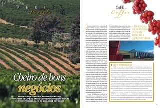 CAFé
C o f f e e
Cheirodebons
negóciosMinas Gerais responde por mais da metade
da colheita de café no Brasil e comemora os bons índices
de produtividade, além da qualidade dos grãos
SílvioÁvila
PER F IL
P r o f i l e
AAscercade30,6milhõesdesacasdecafé
a serem colhidas na safra de 2018 em Mi-
nas Gerais trazem consigo o agradável aro-
ma do incremento considerável nos índices
de produção e de produtividade em rela-
ção a 2017. Os patamares ficam em 25,3%
e19%,respectivamente,segundoaCompa-
nhia Nacional de Abastecimento (Conab) e
aSecretariadeAgricultura,PecuáriaeAbas-
tecimento de Minas Gerais. Os números ga-
nham ainda mais corpo considerando-se
que o avanço na área plantada ficou em
5,4%nacomparaçãocomocicloanterior.
Para 2018, as regiões Sul e Centro-Oes-
te de Minas Gerais devem colher cerca de
16,4 milhões de sacas em 543,4 mil hecta-
res, representando cerca de 53,4% e 52,6%
do total do Estado. O município de Patrocí-
nio, na área do Alto Parnaíba, é o campeão
mineironaproduçãodecafé.Devemserco-
lhidas 44,4 mil toneladas em mais de 28,4
milhectares.Noqueserefereàprodutivida-
de,entreasprincipaiscidadesprodutoras,o
destaque fica para Unaí, no Noroeste, com
rendimentode3,6toneladasporhectare.
MinasGeraisdeveresponderpor53,94%
daáreabrasileiradecafé.Éosegundopata-
mar mais elevado desde 2003, conforme a
Conab e o Instituto Brasileiro de Geografia
e Estatística (IBGE). Quanto à produção, a
participaçãomineiradeveficarem52,35%,
quarta maior desde 2003, de acordo com
os mesmos órgãos. O ano de 2016 segue
sendo o de maior relevância histórica do
café de Minas Gerais. Foi quando o Estado
respondeu por 59,8% da produção brasi-
leira e 65% do valor da produção, reforçan-
do a qualidade do cultivo local.
Quanto às exportações, conforme ba-
lanço da Secretaria de Agricultura, Pecuária
eAbastecimento,oEstadofechou2017com
US$ 3,45 bilhões comercializados. O preço
médio da tonelada ficou em US$ 2.814,00.
O recorde histórico segue sendo o de 2011,
quandoforamvendidosaoexteriornadame-
nosdoqueUS$5,8bilhõesemcafé,compre-
ço médio por tonelada de US$ 4.790,00. Ale-
manha, Estados Unidos e Itália continuam
sendo os principais mercados do café pro-
duzidoemMinasGerais,comparticipaçãode
20,7%,17,7%e13,1%,respectivamente.
A produção
vai aumentar
25,3% em
relação à
safra anterior
l Grãos estratégicos
“O café torna-se cada vez mais estratégico e importante para o agronegócio mi-
neiro.”Estaéaavaliaçãodosecretário-adjuntodaSecretariadoEstadodeAgricultu-
ra,PecuáriaeAbastecimentodeMinasGerais,AmarildoJoséBrumanoKalil,quedes-
tacaainserçãodoEstadonanovaondadaproduçãodecafé–tantonaproduçãode
matéria-prima(grãos)dealtaqualidadequantonapermanentebuscapelacompeti-
tividade,comsustentabilidade.
O dirigente ressalta que o mapeamento do parque cafeeiro demonstra a diversi-
dade de condições de produção do Estado, sua tradição produtiva e a extensão do
seuparque,alémdastecnologiaspostasàdisposiçãoejáemusopeloscafeicultores.
“São diferencias que colocam nosso Estado em condições de atender às mais diver-
sificadas demandas”, justifica. Para Kalil, o maior desafio é pensar o agronegócio de
formaestratégica,buscandoinovaçãoecompetitividade,eliminandobarreirasafim
dequesepossaconstruir,emconjunto,umcaminhoparaevoluçãodosetor.
“Consolidarcadavezmaisaimportânciadocafénestecenário,buscandoaagre-
gação de valor, passando do estágio de exportador de matéria-prima para o de ex-
portadordeprodutosacabados,éumpassoimportante”,pondera.Oobjetivo,acres-
centa,écapitalizaracondiçãomineiradefornecedordeumadiversidadeinigualável
desaboresenuancesdecafés,capazdecompetircomqualqueroutraorigemdecafé
domundo,potencializandoosetoregerandoriquezaseoportunidades.
SílvioÁvila
InorAg.Assmann
7372
 