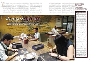 TThe considerable amount of approxi-
mately30.6millionsacksofcoffeetobehar-
vested in Minas Gerais in 2018, bring with
them the pleasant aroma of a considerable
increase in the production and productiv-
ity rates, compared to 2017. The amounts
remain at 25.3% and 19%, respectively, ac-
cording to the conb... Companhia Nacional
de Abastecimento (Conab) and the Minas
Gerais State Secretariat of Agriculture, Live-
stock and Supply. These numbers get even
more impressive considering that the prog-
ress nn planted area  remained at 5.4%,
comparedtothepreviouscycle.
For 2018, the South and Center-West re-
gions in Minas Gerais should harvest ap-
proximately16.4millionsacksin543.4thou-
sand hectares, representing about 53.4%
and 52.6% of the total in the State. The mu-
nicipality of Patrocínio, in the area of Alto
Parnaíba, is the leading coffee producer in
Minas Gerais. The crop should amount to
44.4 thousand tons harvested in upwards
of  28.4 thousand hectares. With regard to
productivity, among the leading coffee pro-
ducing municipalities, the highlight is Unaí,
in the Northwest, with a productivity rate of
3.6tonsperhectare.
Minas Gerais should account for 53.94%
of the Brazilian area devoted to coffee. It ios
the second highest amount since 2003, ac-
cording to Conab and the ibg…  Instituto
Brasileiro de Geografia e Estatística (IBGE).
Asfarasproductiongoes,theshareofMinas
Gerais should remain at 52.35%, fourth big-
gestsharesince 2003,accordingtothesame
organs. 2016 is still the year with the high-
esthistoricalrelevanceofthecoffeeinMinas
Gerais. It was when the state accounted for
59.8% of the total Brazilian coffee crop, and
for65%ofthevalueofthecrop,strengthen-
ingthequalityofthelocalcultivations.
With regard to exports, according to cal-
culations by the Secretariat of Agriculture,
Livestock and Supply, 2017 came to a close
with the State’s commercial negotiations
reaching US$ 3.45 billion. Average price per
ton remained at US$ 2,814. The historical
record so far was achieved in 2011, when
coffee sales abroad brought in US$ 5.8 bil-
lion, with an average price per ton of US$
4,790. Germany, the United States and It-
aly continue as main markets for the cof-
fee produced in Minas Gerais, with a share
of 20.7%, 17.7% and 13.1%,  respectively.
Production
will be up
25.3% from
the previous yea
l StrategicBeans
“Coffee is increasingly becoming
strategic and important to agribusi-
nessinMinasGerais.”Thisistheopin-
ion of the assistant secretary of the
Minas Gerais State Secretariat of Ag-
riculture, Livestock and Supply, Am-
arildoJoséBrumanoKalil,whohigh-
lightstheinsertionofMinasGeraisin
the new wave of producing coffee –
either in the production of the raw
material (beans) of high quality or in
the permanent pursuit of competi-
tiveness,withsustainability.
The official stresses that the map
ofthecoffeeparkatteststothediver-
sity of the production conditions of
thestate,itsproductivetraditionand
to the extension of its park, besides
the available technologies used by
the coffee farmers. These are fac-
ets that put our state in a position to
meetthemostdiversifieddemands”,
hejustifies.InKalil’sview,thebiggest
challenge consists in thinking agri-
business in a strategic manner, seek-
ing innovation and competitiveness,
eliminating barriers, making it pos-
sible to jointly pave the way for the
sectortoevolve.
“Theideaistoincreasinglyconsol-
idate the importance of coffee in this
scenario, in pursuit of value added
derivatives, shifting from the raw ma-
terialexportingstagetotheshipment
of finished products, is an important
step”, he ponders. The objective, he
adds,istocashinontheMinasGerais
capacity to supply an incomparable
diversity of coffee flavors and nuanc-
es, capable of competing with any
other coffee produced in the world,
potentiating the sector and generat-
ingwealthandopportunities.
ThescentofsuccessMinas Gerais accounts for more than half of
the coffee crop in Brazil and commemorates the good
productivity rates, besides the quality of the beans
SílvioÁvila
7574
 