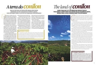 OO café conilon é a principal marca da ca-
feicultura do Espírito Santo. A variedade deve
responder por 66% da produção capixaba na
safra de 2018. O clima foi favorável e as flora-
dasaconteceramdeformaintensaehomogê-
nea, o que significa boa quantidade de grãos
por pé. O enchimento dos mesmos, porém,
depende de um regime de chuvas mais ajus-
tadonafasefinaldasafra,aolongodoano.
“A importância social e econômica da
cafeicultura pode ser medida pela parti-
cipação de 35% no Produto Interno Bruto
(PIB)”,destacaosubsecretáriodeAquicultu-
ra e Pesca, Marcus Mendes de Magalhães. A
cultura envolve de maneira direta e indireta
10% da população. E a planta está presente
em77dos78municípioscapixabas.
A produção estadual de café responde
por mais de 50% do total brasileiro de coni-
lon e pelo segundo maior volume de arábi-
ca.“SeoEspíritoSantofosseumPaís,seriao
terceiro maior produtor de conilon do mun-
do”,comparaMagalhães.Desdeoínicio,aca-
AterradoconilonMais da metade da produção brasileira dessa
variedade sai de cafezais do Espírito Santo,
com destaque para o cultivo em pequenas propriedades
l EFICIÊNCIA PLENA
De acordo com a Conab, a maior parte do café no Espírito Santo é produzido
por pequenos agricultores. Apesar do território menor, o Estado possui cerca de
40 mil propriedades. De modo geral, os produtores são muito eficientes em pro-
duzir café, mas não dominam a comercialização do produto. A venda é realizada
emocasiõesinerentesaomercado,comopagamentodecusteioedívidas,manu-
tenção de máquinas e equipamentos, entre outras.
feiculturafazpartedabaseeconômicalocal.
O Estado deve colher cerca de 8 milhões
de sacas de café conilon neste ciclo, com
previsão de aumento da produção entre
30% e 40% em comparação com 2017, con-
forme a Companhia Nacional de Abasteci-
mento (Conab), na previsão divulgada em
março. O total de área com conilon no Espí-
ritoSantoficaem231milhectares,compo-
pulaçãoaproximadade517milpésdecafé.
O padrão de chuva abaixo da média nos
últimos anos é fator de preocupação nas
áreas cafeeiras, tanto pelo dano causado às
plantasquantopeloníveldasbarragensque
garantem a irrigação das lavouras. Até o fi-
nal de 2018, o Estado planeja ter investido
R$ 60 milhões na construção de barragens,
segundoosubsecretário.
No caso do café arábica, a produção
pode ser até 58% maior do que a do ciclo
anterior, quando foram colhidas 3 milhões
de sacas. A explicação está na oscilação
anual do nível de produção, característica
da variedade. Ou seja, a planta faz um reve-
zamento: um ano intenso e outro mais fra-
co.Eem2018oanoédecolheitagenerosa.
SílvioÁvila
SílvioÁvila
l OVERALL EFFICIENCY
According to Conab sources, most of the coffee comes from
small-scale farmers. Despite the small area, the State is home to
about40thousandfarms.Ingeneral,thefarmersareveryefficient
at producing coffee, but do not master the commercialization of
the crop. Sales are conducted on occasions inherent to the mar-
ket,likethepaymentofdebts,machineryandequipmentmainte-
nance,amongothercircumstances.
C
ConiloncoffeeisthevarietythatprevailsinEspíritoSanto.Itaccounts
for 66% of the total production of the State in 2018. Weather conditions
werefavorableandfloweringunfoldedwithintensityandinhomogenous
manner, which translates into good quality beans. The pod filling pro-
cess, however, depends on timely rainfalls in the final stage of the crop,
throughouttheyear.
“The social and economic importance of the coffee farming business
can be measured by the 35-percent share in the Gross Domestic Product
(GDP)“,saysAquicultureandFisheriesAssistantSecretaryMarcusMendes
deMagalhães.Thecropinvolves10%ofthepopulation,eitherdirectlyorin-
directly.Itispresentin77ofthe78municipalitiesinEspíritoSanto.
ThecoffeevolumeproducedintheStateaccountsfor50%ofthetotal
BrazilianconiloncropandforthesecondlargestvolumeofArabicacoffee.
“IftheStateofEspíritoSantowereacountry,itwouldbethethirdbiggest
coffeeproducerintheworld”,commentsMagalhães.Sincethebeginning,
coffeefarmingisanintegralpartofthelocaleconomy.
TheStateissupposedtoharvest8millionsacksofconilonthisseason,
withapossibleincreaseof30%to40%incomparisonto2017,accordingto
the National Food Supply Agency (Conab), in its March estimate. The total
area devoted to conilon coffee in Espírito Santo remains at 231 thousand
hectares,withanapproximatepopulationof517thousandcoffeeplants.
The rain pattern remains below average over the past years and is
a cause for concern in the coffee growing areas, both with regard to the
damage caused to the plants and the level of the water reservoirs, once
most coffee fields rely on irrigation systems. By the end of 2018, the plan
oftheStateistoinvestR$60millionintheconstructionofdams,saysthe
assistantsecretary.
InthecaseofArabicacoffee,theproductionvolumecouldincreaseby
58% compared to the previous season, when 3 million sacks were har-
vested. The explanation lies in the biennial cycles, a characteristic of this
variety.Thatistosay,thecoffeeplantstaketurns:averyintenseyearfol-
lowedbyaweakeryear.2018isanonyearoflargeproduction.
ThelandofconilonMore than half of the Brazilian production of
this variety comes from the coffee fields in Espírito Santo,
where small-scale farmers make the difference
7776
 