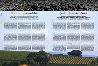 P A INEL
P a n e l
CCom mais de um milhão de hectares
plantados de cafezais, Minas Gerais possui
o maior parque cafeeiro do Brasil e produz
quase 60% de toda a safra brasileira. Con-
forme estimativa da Companhia Nacional de
Abastecimento (Conab), o Estado deverá pro-
duzir29,87milhõesdesacasdecaféem2018,
sendo15,96milhõesprovenientesdoSuledo
Centro-OestedoEstado,6,04milhõesdoCer-
rado Mineiro (Triângulo Mineiro, Alto Para-
naíba e Noroeste), 7,09 milhões da Zona da
Mata, Rio Doce e Central; e 0,78 milhão do
NortedeMinas,JequitinhonhaeMucuri.
O café é o principal item da pauta de ex-
portação do agronegócio mineiro. A receita
estadual com a exportação de café, do grupo
“Café e Derivados”, rendeu, US$ 3,5 bilhões
em2017,quandoforamembarcadas21,5mi-
lhõesdesacasde60quilos.Principalcommo-
dity de exportação do agronegócio mineiro, o
café é vendido para mais de 80 países, sendo
65,8%dovolumeconcentradoemAlemanha,
EstadosUnidos,Itália,JapãoeBélgica.
Com cafés plantados em altitudes que
vão de 300 a 1.600 metros, o Estado pos-
sui infinidade de condições microclimáticas,
produzindo cafés com diversidade inigualá-
vel de nuances de sabor e aroma. Essa parti-
cularidadetornaMinasGeraisumfornecedor
naturaldeverdadeirasraridadesparaomun-
dodoscafésespeciais.
O Programa Certifica Minas Café, coorde-
nadopelaSecretariadeAgricultura,Pecuáriae
Abastecimento(Seapa)eexecutadopelaEma-
ter MG e pelo Instituto Mineiro de Agropecuá-
ria (IMA), tem como objetivo assegurar a pro-
dução dentro de critérios de sustentabilidade
econômica, social e ambiental, além de tra-
balhar melhorias na produtividade e na qua-
lidade do grão. A iniciativa conta ainda com o
ConcursodeQualidadedosCafésdeMinas,o
Circuito Mineiro do Café e o projeto de Mape-
amentoeMonitoramentodoParqueCafeeiro
deMinas.Esteprojeto,marconahistóriadaca-
feiculturabrasileira,foirecentementeconcluí-
do e será disponibilizado à sociedade através
doGeoPortaldoCafé,apartirdemaio,duran-
teoeventoExpocafé,emTrêsPontas.
CONCURSOMinas Gerais tem mais
de 1.300 propriedades produtores de café
certificadas pelo Programa e a meta é atin-
gir 1.800 até o final de 2018. O agronegócio
café emprega cerca de 2 milhões de pesso-
as no Estado. No Brasil, 4 milhões de pesso-
asvivemdessesetor.JáoConcursodeQua-
lidade dos Cafés de Minas Gerais, o maior
evento do País, teve inscrição recorde na
edição de 2017, de 2.060 amostras. É pro-
movido pelo governo do Estado, por meio
da Emater-MG e da Seapa, em parceria com
Universidade Federal de Lavras (Ufla), Insti-
tuto Federal de Educação, Ciência e Tecno-
logia do Sul de Minas e Fundação de Apoio
aoEnsino,PesquisaeExtensão(Faepe).
Oscafésvencedoresemcadacategoriafo-
ram vendidos por US$ 1 mil a saca de 60 qui-
los.Cadalotecontacomcincosacas.Acompra
foi realizada pela Atlantica Coffee, patrocina-
dora do concurso, que também premiou os
cafeicultores que conquistaram a maior nota
em cada região produtora com uma viagem
técnica guiada a um tradicional país produ-
tordecafé,ondevisitarãopropriedadeslocais.
Os três primeiros colocados em cada catego-
riadasregiõesprodutorasreceberamprêmios
em dinheiro e todos os finalistas receberam
certificado.MinasGeraiscontacomquatrore-
giõesprodutoresdecafé,todasrepresentadas
no concurso: Sul de Minas, Chapadas de Mi-
nas,CerradoMineiroeMatasdeMinas.
Minasdecafédequalidade
O Estado de Minas Gerais, maior referência
mundial em diversidade e qualidade de cafés,
vai colher quase 30 milhões de sacas em 2018
SílvioÁvila
T
QualitycoffeeinMinasGerais
The State of Minas Gerais, biggest global
reference in coffee diversity and quality, is about to
harvest a crop of almost 30 million sacks in 2018
With more than a million hectares de-
voted to coffee plantations, Minas Gerais is
home to the biggest coffee park in Brazil and
produces nearly 60% of the entire national
crop.AccordingtoanestimatebytheNation-
al Food Supply Agency (Conab), the State is
likelytoproduce29.87millionsacksofcoffee
in2018,ofwhich15.96millioncomefromthe
South and Center-West regions of the State,
6.04 million from the Minas Cerrado region
(TriânguloMineiro,AltoParanaíbaandNorth-
est),7.09millionfromZonadaMata,RioDoce
and Central; and 0.78 million from the North
ofMinasGerais,JequitinhonhaandMucuri. 
  Coffee is the main item on the export
agenda of agribusiness in Minas Gerais. State
revenuestemmingfromcoffeeexports,ofthe
“Coffee and Derivatives” group, and brought
in US$ 3.5 billion in 2017, when shipments
amounted to 21.5 million 60-kg sacks. Main
exportcommodityoftheState’sagribusiness,
coffee is shipped to upwards of 80 countries,
with 65.8% of this volume ends up in Germa-
ny,theUnitedStates,ItalyandBelgium. 
Withcoffeeplantsgrowninaltitudesthat
range from 300 to 1,600 meters, the State
takes advantage of a very big number of mi-
croclimate conditions, producing coffees
with an unmatched aroma, scent and flavor.
ThispeculiarityturnsMinasGeraisintoanat-
uralsupplierofuniquetypesofspecialtycof-
feestotheworld.
The ‘Minas Coffee Certification’ program,
coordinated by the Secretariat of Agriculture,
LivestockandSupply(Seapa)andexecutedby
Emater MG and by the Minas Gerais Institute
(IMA), is aimed at ensuring the production of
coffeeincompliancewitheconomic,socialand
environmental sustainability criteria, besides
investing in productivity and bean quality. The
initiativereliesontheMinasGeraisCoffeeQual-
ityContest,MinasGeraisCoffeeCircuitandthe
Mapping and Monitoring of the Minas Coffee
Park project. This project, a landmark in the
historyoftheBraziliancoffeebusiness,wasre-
centlyconcludedandwillbeavailabletosoci-
ety through the Coffee GeoPortal, as of May,
duringtheExpocaféEvent,inTrêsPontas. 
CONTESTMinasGeraisishometoup-
wards of 1,300 coffee producing farms, certi-
fiedbytheProgram,whilstthetargetconsists
inachieving1,800,bytheendof2018.Coffee
agribusiness employs 2 million people in the
State. In Brazil, 4 million people earn a living
in this sector. On the other hand, the Minas
Gerais Coffee Quality Contest, the biggest
event of this kind in the Country, celebrat-
ed a record registering in the 2017 edition,
of 2,060 samples. It is promoted by the State
government, through Emater-MG and Sea-
pa, in partnership with the Federal Universi-
ty of Lavras (Ufla), Federal Educational Insti-
tute, Science and Technology is South Minas
GeraisandFoundationfortheSupportofEd-
ucation,ResearchandExtension(Faepe).
Thecoffeesthatcameoutwinnersineach
category sold for US$ 1 thousand a a 60-kg
sack. Each lot comprises five sacks. The pur-
chasewasperformedbyAtlanticaCoffee,con-
test sponsor, which also rewarded the coffee
farmers that conquered the highest grade in
each growing region, with a guided technical
trip to a traditional coffee farmer, having the
chance to visit the local farms. The first three
in each category of the producing regions re-
ceived money rewards and all the finalists re-
ceived a certificate. Minas Gerais is home to
fourcoffeeproducingregions,allofthemrep-
resented in the contest: South Minas, Cha-
padas de Minas, South Minas, Chapadas de
Minas,CerradoMineiroandMatasdeMinas.
8786
 