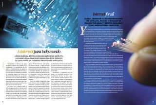 OOs brasileiros a cada ano que passa
aprendem a explorar mais e melhor as po-
tencialidades e as possibilidades de inte-
ração e o estabelecimento de negócios e
parceriasoferecidospelainternet.Aindaas-
sim, com todas as facilidades já existentes
em ambientes urbanos, nem sempre tais
ferramentas estão disponíveis com plenitu-
denomeiorural,nasamplasextensõesdas
fronteirasagrícolas.Éparaauxiliareagilizar
esseprocessoqueumaempresalídermun-
dialemtelecomunicaçõesviasatélite,aHu-
ghes,atuano mercado nacional.
De acordo com a pesquisa Digital in
2018, divulgada pelo We Are Social e Hoot-
suite,oBrasiléoterceiropaísquemaispas-
sa tempo online na internet, com média de
9 horas e 14 minutos. Mas esse privilégio
naturalmente não atinge todos os brasilei-
ros. Outra pesquisa, realizada pelo Comi-
tê Gestor da Internet em 2016, mostra que
apenas 26% dos domicílios rurais possuí-
am acesso à internet. A Hughes pretende
colaborar para mudar esta realidade. A em-
presa pretende levar internet a zonas rurais
e municípios afastados dos grandes cen-
tros urbanos e desde 2016 oferece no Bra-
sil a HughesNet, internet via satélite, que
estáajudandoasuprirafaltadeconexãode
qualidade em lugares desatendidos ou mal
assistidos.
Por ser via satélite, a HughesNet chega
onde nenhuma outra tecnologia é eficaz,
resolvendo o problema de falta de conec-
tividade. Essa tecnologia permite oferecer
acesso à internet de qualidade em grande
área do País. Para adquirir o serviço, o con-
sumidor ou a empresa procuram por um
doscanaisdevenda,eemseguidarecebem
a visita de um técnico, que instala uma an-
tena e um modem com Wi-Fi no endereço.
Depois disso, o cliente consegue aprovei-
tarinternetdequalidadecomaltavelocida-
de, como se estivesse na cidade. Com isso,
não é necessário passar quilômetros de ca-
bos ou sofrer com a interferência da inter-
netviarádio.
Atualmente, a HughesNet atua em
quase 4 mil municípios brasileiros. Com
investimentos focados no País, a par-
tir do segundo semestre de 2018 a em-
presa lançará o satélite T19, de maneira
que a capacidade aumentará para até 5
mil municípios. Isso significa mais inter-
net banda larga em mais locais do Brasil.
Se as áreas rurais, mesmo as mais distan-
tes dos principais centros, ainda vinham
merecendo pouco investimento para re-
ceber internet, a HughesNet está contri-
buindo para que este cenário mude, aju-
dando na inclusão digital do País. Para
maiores informações, basta acessar o
site www.hughesnet.com.br.
Ainternetparatodomundo
Líder mundial em telecomunicações via satélite,
a Hughes atua para disponibilizar esse serviço
de qualidade em todas as fronteiras agrícolas
Divulgação
Divulgação
Y
Internetforall
Global leader in telecommunications
via satellite, Hughes is engaged in
making this quality service available
to all agricultural frontiers
Year after year, Brazilian people learn more about exploring the potentiali-
ties and possibilities of interaction, business rounds and partnerships offered
by the Internet. Even so, with all the facilities already available in urban envi-
ronments, such tools are not always available in full in the rural setting, in
the vast stretches of the agricultural frontiers. In order to help with
and speed up this process, Hughes, a company that leads
global telecommunications via satellite, is operating in
the national market.
According to the Digital Survey in 2018, dis-
closed by ‘We Are Social and Hootsuite’, Brazil
isthethirdcountrythatspendsmoretimeon
the internet, with an average of 9 hours and
14 minutes. The privilege, however, is not on
handforallBrazilians.Anothersurvey,conductedbythe
Internet Administration Committee in 2016, shows that only 26% of
the rural households have access to the internet. Hughes wants to collaborate to
changethisreality.Thecompanyintendstotaketheinternettotheruralsettings
andremotemunicipalities,andsince2016isofferingBraziltheHughesNet,inter-
net via satellite, which helps find a way around deficient connections in places
badly assisted or excluded from modern facilities.
As it is via satellite, HughesNet reaches locations where no other technolo-
gy is efficient, solving the problem of lack of connectivity. This technology al-
lows access to the internet in a huge area around the Country. To acquire the
service, consumers or companies try to contact one of the selling channels,
and then they are visited by a technician, who installs an antenna and a mo-
dem with Wi-Fi at the address. After this, clients can take advantage of quality
internet at high speed, just like what happens in the cities. This makes it unnec-
essary to spend money on cables, and keeps the device free from suffering any
interference from via-radio internet.
Currently, HughesNet operates in approximately 4 thousand municipalities
in Brazil. With investments focused on the Country, as of the second half of 2018
the company will launch satellite T19, and the capacity will reach 5 thousand
municipalities. It means that there will be broadband internet in more locations
throughout Brazil. If the rural settings, even the most remote from urban cen-
ters, were still left behind in terms of internet facilities, HughesNet is investing to
change this scenario, giving its contribution toward digital inclusion in the coun-
try. For more information, please access site www.hughesnet.com.br.
88 89
 