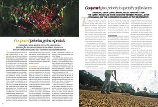 T
AACooperativaAgropecuáriaCentroSer-
rana (Coopeavi) lançou, em 2017, a mar-
ca de cafés especiais Pronova. Em parceria
comoSebrae/ES,amarcapriorizagrãoses-
peciaisproduzidospelosassociadosepode
serencontrada no mercadodaGrande Vitó-
ria, no Espírito Santo, e, em breve, no canal
de e-commerce da cooperativa. O gerente
do Negócio Café da Coopeavi, Giliarde Car-
doso, explica que a marca Pronova foi cria-
daparavalorizaroscafeicultoresassociados
àCoopeavieagregarvaloraoseuproduto.
E aproveitando o nicho de cafés de altís-
sima qualidade no mercado, a cooperati-
va ainda conta com uma edição especial
damarcaPronova,quetraznaembalagem
a história dos primeiros colocados das ca-
tegorias Arábica, Conilon e Feminino dos
concursos de qualidade de Microlotes de
Café “Single Origin” e Pio Corteletti, reali-
zados todos os anos. “O produto final não
é blend, é exclusivo, com nota superior, de
que dificilmente se poderá encontrar uma
versãosemelhante”,destacaCardoso.
A analista do Sebrae/ES Karla Fernanda
Cardosoressaltaaseriedadedotrabalhoda
Coopeavinacriaçãodamarca.“Comamar-
ca Pronova, o pequeno produtor tem uma
oportunidadedeaparecer.Esseéofocodos
cafés especiais, que têm histórias por trás,
e a cooperativa está trazendo a imagem do
produtor para o consumidor final. Com a
marca forte, podemos viabilizar o acesso
dos pequenos produtores a grandes redes
varejistas”,comenta.
E-commerce Um canal para com-
pra e venda de cafés especiais torrados e
para contar a história dos cafeicultores das
montanhas capixabas por trás das emba-
lagens dos produtos. Essa é a proposta do
projeto de e-commerce a ser lançado em
2018 pela Coopeavi para incrementar os
negóciosnosetorcafeeiro.Pormeiodosite
www.pronovacoffee.com,queestáempro-
cesso de finalização, será possível adquirir
os cafés finos da marca Pronova, paralela-
mente à linha tradicional.
O gerente executivo de marketing da
Coopeavi, Daniel Piazzini, aposta no e-
-commerce para garantir a rastreabilidade
dos cafés da cooperativa. “Um dos diferen-
ciais da nova plataforma é a possibilidade
de conhecer a história dos cafeicultores li-
gadosàCoopeavi.Émaisdoqueumsitede
compra e venda. Lá o consumidor poderá
visualizar a propriedade e conhecer as fa-
mílias que estão produzindo esses cafés
únicos”, destaca.
Depois de três anos durante os quais a
agricultura capixaba foi assolada pela cri-
se hídrica, o setor de cafeicultura volta a
respirar aliviado, conforme apontam os re-
sultados da Coopeavi relativos a 2017. Se-
gundo dados das unidades estratégicas de
negócio da cooperativa, o comércio e as
exportações de café subiram consideravel-
mente na comparação com 2016.
Em2017,acooperativateveaumentode
36,2% na comercialização de café verde, al-
cançado volume de 191,4 mil sacas. Já na
vendadecafésespeciais,ovolumedesacas
foi 32,5% maior do que em 2016, enquanto
asexportaçõesaumentaram18,5%.
Além do e-commerce, os investimen-
tos da Coopeavi, estimados em R$ 657,5
mil, vão contemplar reformas nos arma-
zéns e melhorias na torrefação de café.
“Depois do cenário passado desfavorá-
vel, esperamos o momento oportuno para
agregar mais negócios para que a coopera-
tiva possa crescer e acompanhar o cresci-
mentodoscooperados”,finalizaovice-pre-
sidente da cooperativa, Denilson Potratz.
Coopeavipriorizagrãosespeciais
Pronova, nova marca de cafés, valoriza a
produção dos associados e em breve pode ser
encontrada no canal de e-commerce da cooperativa
Coopeavigivesprioritytospecialtycoffeebeans
Pronova, a new coffee brand, holds in high esteem
the coffee produced by its associate members and will soon
be available in the e-commerce channel of the cooperative
The Agricultural Cooperative Centro Ser-
rana (Coopeavi), in 2017, launched the
pronova specialty coffees brand. In part-
nership with Sebrae/ES, the brand gives
priority to the specialty beans produced
by the associate members and is now avail-
ableintheGrandeVitóriamarketand,soon,
in the e-commerce channel of the cooper-
ative. Coopeavi Coffee Business manag-
er, Giliarde Cardoso, explains that the Pro-
novabrandwascreatedtoattesttotheskill
ofthecoffeefarmersassociatedtoCoopea-
vi, thus adding value to their product.
Taking advantage of the coffee niches of
high quality in the market, the cooperative
also relies on a special edition of the Pro-
nova brand, which carries on the packag-
ing the history of the ones that rank first in
the yearly quality contests of Micro-Lot Cof-
fee “Single Origin” and Pio Corteleti, of the
Arabica, Conilon and Feminino categories.
“The final product is no blend, it is exclu-
sive, of superior quality, and a similar ver-
sion is very hard to find”, says Cardoso.
Sebrae/ES analyst Karla Fernanda Cardoso
stresses the seriousness of Coopeavi’s work
inthecreationofthebrand.
“With the Pronova brand, family farm-
ers have an opportunity to show their
skills. This is the focus of the specialty cof-
fees, which have stories behind them,
and the cooperative is showing to its fi-
nal consumers the image of the coffee
farmers. With this strong brand, we pave
the way for the family farmers to have ac-
cess to the retail networks”, he comments.
E-commerceAchannelforbuyingand
selling specialty toasted coffees, bearing on
the packaging the saga of coffee famers toil-
ing on the hills of the State of Espírito Santo.
This is the proposal of the e-commerce proj-
ect scheduled to be launched by Coopeavi
this year, with an eye on bristling businesses
inthecoffeesectorin2018.Sitewww.prono-
vacoffee.com, nowgoingthroughitsfinishing
process,makesitpossibletoacquirefinecof-
feesofthePronovabrand,inparallelwiththe
traditionalcoffeelines.
Coopeavi marketing executive manag-
er Daniel Piazzini bets on e-commerce to
guarantee the traceability of the coffees pro-
duced by the cooperative. “One of the differ-
entials of the new platform is the chance to
haveagraspofthehistoryofthecoffeefarm-
ers, members of Coopeavi. It is more than a
buying and selling site, once consumers can
visualize the farms and know the families
that produce these unique coffees”, he says.
Three years after the agriculture sector in Es-
píritoSantowashitbyseriousdroughtcondi-
tions, the coffee sector is breathing a sigh of
relief, judging from the results of the Coope-
avi Cooperative last year. According to data
furnished by the cooperative’s strategic busi-
nessunits,salesandexportsofcoffeesoared
considerablycomparedto2016.
In 2017, the cooperative experienced
an increase of 36.2% in green coffee sales,
reaching a volume of 191.4 thousand sacks.
Withregardtospecialtycoffeesales,thevol-
umeofsackswasup32.5%from2016, while
exportsrose18.5%.
Besides the e-commerce, the invest-
ments by Coopeavi, estimated at R$
657.5 thousand, are going to contemplate
warehouse refurbishment, and improve-
mentsinthecoffeetoastingsector.“Afteran
unfavorable scenario in the past, we waited
fortherightmomenttoaddmorebusiness-
es to the cooperative, thus making strides
whilstkeepingpacewiththeprogressofthe
associatemembers”,concludescooperative
vice-presidentDenilsonPotratz.
SílvioÁvila
InorAg.Assmann
90 91
 