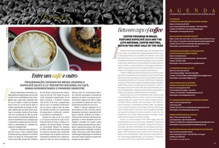 I
E
EVENTOS
E v e n t s
Eventos importantes movimentam a ca-
deiacafeeiraaolongodetodooanode2018
no País. Entre as atividades de maior enver-
gadura para o setor está a Expocafé 2018.
Em sua 21ª edição, a mostra será realizada
entre os dias 16 a 18 de maio de 2018, no
Campo Experimental da Empresa de Pes-
quisa Agropecuária de Minas Gerais (Epa-
mig), no município mineiro de Três Pontas.
Com foco na produção de café com quali-
dade,oeventoéconsideradoreferênciana-
cional de transferência de tecnologias para
a cafeicultura e espaço para troca de expe-
riências e apresentação de novidades em
máquinaseequipamentos.
Criada em 1998 pela Universidade Fe-
deral de Lavras, a feira é realizada desde
2010pelaEpamigepelogovernodeMinas
Gerais, com apoio de Universidade Fede-
ral de Lavras (Ufla), Emater-MG, Prefeitura
de Três Pontas, Cooperativa dos Cafeicul-
tores da Zona de Três Pontas (Cocatrel),
União Cooperativa Agropecuária Sul de
Minas (Unicoop) e Consórcio Pesquisa
Café. No dia 15 de maio, a programação
abre-se com o 9º Simpósio de Mecaniza-
ção da Lavoura Cafeeira, além de pales-
tras, debates e painéis com a participação
de pesquisadores, professores, consulto-
res, produtores e importadores.
Também em maio, de 20 a 22, ocorre
o 12º Encontro Nacional do Café, no mu-
nicípio de Barra do Choça, na Bahia. A re-
alização é da Fazenda Vidigal, com apoio
da Universidade Estadual do Sudoeste
da Bahia (UESB), instituição participante
do Consórcio Pesquisa Café, coordenado
pelaEmbrapaCafé.Oobjetivoépromover
interação da academia com a cadeia pro-
dutiva do café, por meio de estudos das
diversas áreas do conhecimento aplica-
do, e difundir tecnologias e resultados de
pesquisas da cultura. A proposta visa ain-
da fomentar negócios do café na região,
cuja qualidade da bebida tem sido cons-
tantemente premiada em concursos.
Voltado a diversos segmentos da ca-
deia produtiva do café, o encontro contem-
pla palestras, minicursos, exposição de má-
quinas, estandes, dinâmicas de campo e
mostra de arte. Durante os três dias da pro-
gramação, os temas abordarão novas tec-
nologias e inovações em manejo e tratos
culturais,estudossocioeconômicos,caféor-
gânico e geoprocessamento, além de agri-
culturadeprecisão,certificaçãoecomercia-
lização. Outros focos serão fatores bióticos
(entomologia,fitopatologiaemicrobiotado
solo,entreoutros),produtoseserviçosrela-
cionadosaosetorcafeeiro.
A GEND AOseventosdacadeiaprodutivadocafénoBrasilem2018
21ªExpocafé
9ºSimpósiodeMecanizaçãodaLavouraCafeeira
Data:15a18demaiode2018
Local:CampoExperimentaldaEpamig–TrêsPontas(MG)
Contato:(31)34895057eana.pinheiro@epamig.br
Informações:www.expocafe.com.br
DiasdeCampodaFundaçãoProcafé
Datas e locais: dia 10 de maio, na Fazenda Experimental de Franca
(SP),edias6e7dejunhonaFazendaExperimentaldeVarginha(MG)
Contato:(35)32141411erosiana@fundacaoprocafe.com.br
Informações:www.fundacaoprocafe.com.br
IIIEncontrodeInovaçãoeTecnologiapara
aCafeiculturanoCerradoMineiro
Data:11demaiode2018
Local:CampoExperimentaldaEpamig–Patrocínio(MG)
Contato: (34)3831-2096
Informações:www.cerradomineiro.org/diadecampo
12ºEncontroNacionaldoCafé
Data:20a22demaiode2018
Local:FazendaVidigal–BarradaChoça(BA)
Contato:(77)99135-8684evaleriavidigal@valeriavidigal.com.br
Informações:www.valeriavidigal.com.br
FeiraInternacionaldeInovação
AgrícolaePecuária(Feiragricola)
Data:22a25deagostode2018
Local:PavilhãodeCarapina–Serra(ES)
Contato:(27)34340627einfo@feiragricola.com.br
Informações:www.feiragricola.com.br
44ºCongressoBrasileirodePesquisasCafeeiras
Data:23a26deoutubrode2018
Local:Franca(SP)
Contato:(35)32141411erosiana@fundacaoprocafe.com.br
Informações:www.fundacaoprocafe.com.br
SemanaInternacionaldoCafé(SIC)
Data:7a9denovembrode2018
Local:Expominas–BeloHorizonte(MG)
Contato:(11)35862233econtato@semanainternacionaldocafe.com.br
Informações:www.semanainternacionaldocafe.com.br
26ºEncontroNacionaldasIndústriasdeCafé(Encafé)
Data:25a29denovembrode2018
Local:HotelEnjoyConrad–PuntadelEste,noUruguai
Contato:(21)22066161
Informações:www.abic.com.br
Entreumcaféeoutro
Programação cafeeira no Brasil reserva a
Expocafé 2018 e o 12º Encontro Nacional do Café,
ambas movimentando o primeiro semestre
Importanteventsinvolvethecoffeesupplychainthroughout2018
in the Country. The activities of the highest significance for the sector
include Expocafé 2018. In its 21st edition, the exhibition will be held
from May 16 to 18, in 2018, at the Experimental Station of the Minas
GeraisAgricultureResearchCorporation(Epamig),inthemunicipality
ofTrêsPontas.Withthefocusontheproductionofqualitycoffee,the
event is viewed as a national reference in technology transference in
coffee farming and space for the exchange of experiences and the in-
troductionofnoveltiesintermsofequipmentandmachinery.
Createdin1998bytheFederalUniversityofLavras,thefairisheld,
since 2010, by Epamig and by the state government of Minas Gerais,
withsupportfromtheFederalUniversityofLavras(Ufla),Emater-MG,
MunicipalAdministrationofTrêsPontas,CoffeeFarmers’Cooperative
intheZoneofTrêsPontas(Cocatrel),UnitedAgriculturalaCooperative
South of Minas Gerais and Coffee Research Consortium. On May 15,
the program starts with the 9th Coffee Farming Mechanization Sym-
posium,besideslectures,debatesandpanelswiththeparticipationof
researchers,professors,consultants,farmersandimporters.
EquallyinMay,20to22,the12thNationalCoffeeMeetingisheld
in the municipality of Barra do Choça, in Bahia. It is promoted by
Fazenda Vidigal, with support from the State University of South-
west Bahia (UESB), institution that participates in the Coffee Re-
search Consortium, coordinated by Embrapa Coffee. The objective
is to promote the interaction of the academy with the coffee supply
chain, through studies of the various areas of applied knowledge,
and spread technologies and results of research on the crop. The
proposal also aims to foster coffee businesses in the region, whose
qualityofthebeveragehasexcelledincontests.
Focused on several segments of the coffee supply chain, the
meeting features lectures, mini-courses, exhibition of machinery,
stands, field dynamics and arts exhibition. During the three days of
theprogram,thethemeswilladdressnewtechnologiesandinnova-
tionsinmanagementandculturalpractices,socioeconomicstudies,
organic coffee and geoprocessing, besides precision farming, certi-
fication and commercialization. Other questions include biotic fac-
tors (entomology, phytopathology, soil microbiotics, among oth-
ers),productsandservicesrelatedtothecoffeesector.
Betweencupsofcoffee
CoffeeprograminBrazil
featuresExpocafé2018andthe
12thNationalCoffeeMeeting,
bothinthefirsthalfoftheyear
InorAg.Assmann
94 95
 