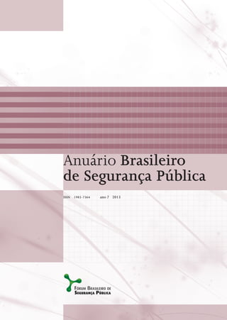 Anuário Brasileiro
de Segurança Pública
ISSN

1983-7364

ano 7 2013

 