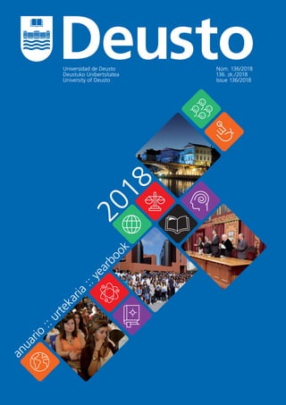 2018
anuario
::urtekaria
::yearbook
Universidad de Deusto
Deustuko Unibertsitatea
University of Deusto
Núm. 136/2018
136. zk./2018
Issue 136/2018
 
