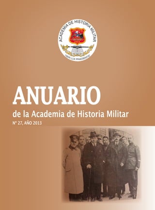 ANUARIO
Nº 27, AÑO 2013

de la Academia de Historia Militar
Nº 27, AÑO 2013

 