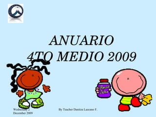 ANUARIO 4TO MEDIO 2009 Wednesday 2 December 2009 