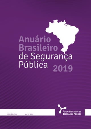 Anuário
Brasileiro
de Segurança
Pública
ano 13 2019ISSN 1983-7364
2019
 