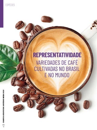 70
ESPÉCIES
Shutterstock
REPRESENTATIVIDADE
VARIEDADES DE CAFÉ
CULTIVADAS NO BRASIL
E NO MUNDO
70
 